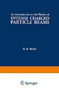 E-Book (pdf) An Introduction to the Physics of Intense Charged Particle Beams von R. Miller