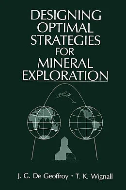 E-Book (pdf) Designing Optimal Strategies for Mineral Exploration von J. G. De Geoffroy, T. K. Wignall