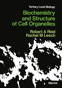 E-Book (pdf) Biochemistry and Structure of Cell Organelles von Robert A. Reid, Rachel M. Leech