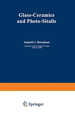 E-Book (pdf) Glass-Ceramics and Photo-Sitalls von A. I. Berezhnoi