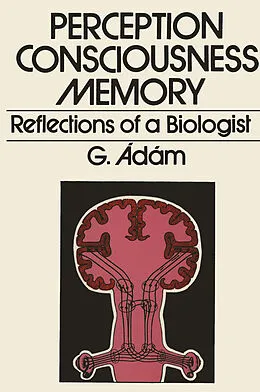 E-Book (pdf) Perception, Consciousness, Memory von G. Adam