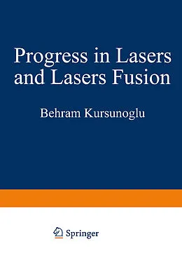 E-Book (pdf) Progress in Lasers and Laser Fusion von Behram Kursunoglu