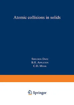 E-Book (pdf) Atomic Collisions in Solids von Sheldon Datz, B. R. Appleton, C. D. Moak