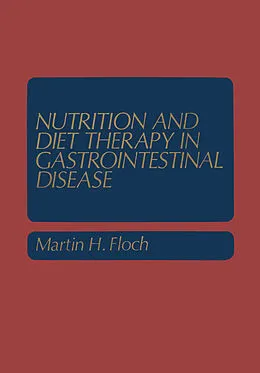 E-Book (pdf) Nutrition and Diet Therapy in Gastrointestinal Disease von Martin H. Floch