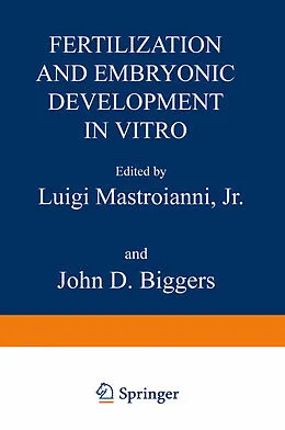 E-Book (pdf) Fertilization and Embryonic Development In Vitro von Luigi Mastroianni, John D. Biggers