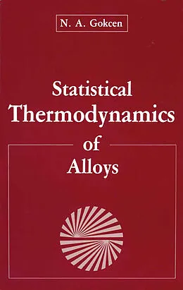 E-Book (pdf) Statistical Thermodynamics of Alloys von N. A. Gokcen