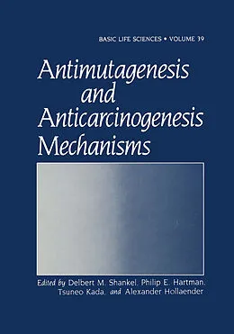 E-Book (pdf) Antimutagenesis and Anticarcinogenesis Mechanisms von Delbert M. Shankel, Philip E. Hartman, Tsuneo Kada