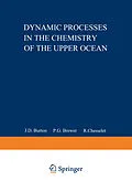 E-Book (pdf) Dynamic Processes in the Chemistry of the Upper Ocean von J. D. Burton, P. G. Brewer, R. Chesselet