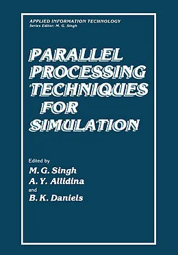 E-Book (pdf) Parallel Processing Techniques for Simulation von Madan Singh, A. Y. Allidina, B. K. Daniels