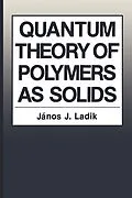 E-Book (pdf) Quantum Theory of Polymers as Solids von Janos J. Ladik
