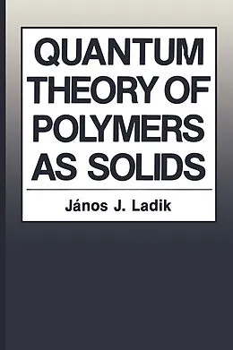 E-Book (pdf) Quantum Theory of Polymers as Solids von Janos J. Ladik