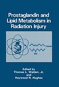 E-Book (pdf) Prostaglandin and Lipid Metabolism in Radiation Injury von Thomas L. Walden, Haywood N. Hughes
