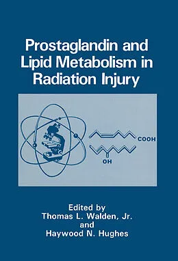 E-Book (pdf) Prostaglandin and Lipid Metabolism in Radiation Injury von Thomas L. Walden, Haywood N. Hughes