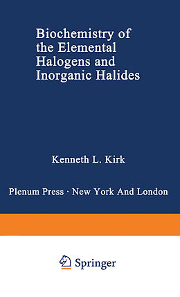 Couverture cartonnée Biochemistry of the Elemental Halogens and Inorganic Halides de Kenneth L. Kirk