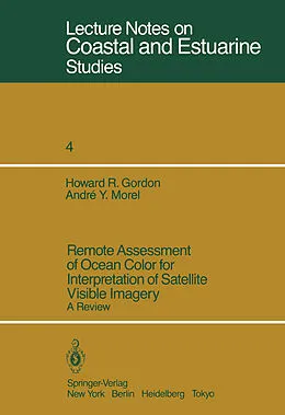 E-Book (pdf) Remote Assessment of Ocean Color for Interpretation of Satellite Visible Imagery von H. R. Gordon, A. Y. Morel