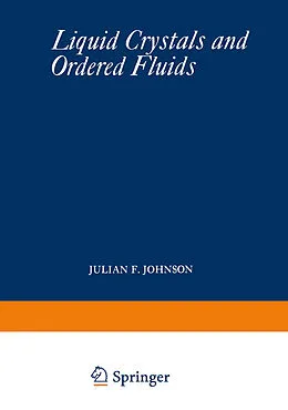 E-Book (pdf) Liquid Crystals and Ordered Fluids von Julian F. Johnson, Roger S. Porter