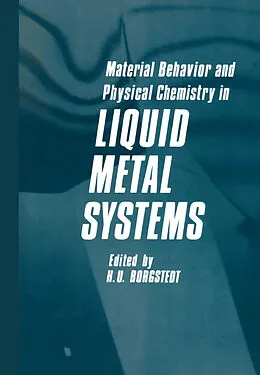 E-Book (pdf) Material Behavior and Physical Chemistry in Liquid Metal Systems von H. U. Borgstedt
