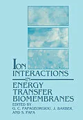 E-Book (pdf) Ion Interactions in Energy Transfer Biomembranes von G. C. Papageorgiou, J. Barber, S. Papa