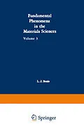 E-Book (pdf) Fundamental Phenomena in the Materials Sciences von L. J. Bonis, P. L. De Bruyn, J. J. Duga