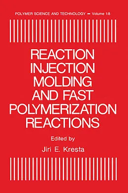 E-Book (pdf) Reaction Injection Molding and Fast Polymerization Reactions von Jiri E. Kresta, International Symposium on Reaction Injection Molding, American Chemical Society Division of Organic Coati