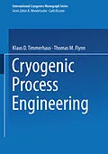 E-Book (pdf) Cryogenic Process Engineering von Klaus D. Timmerhaus, Thomas M. Flynn