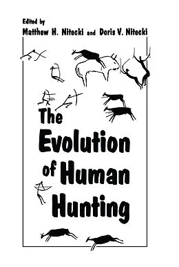 E-Book (pdf) The Evolution of Human Hunting von Matthew H. Nitecki, Doris V. Nitecki