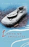 Kartonierter Einband Losing My Shoelaces von Candy L. Collinge