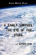 Couverture cartonnée A Family Survives the Eye of the Storm de Anne Marie Ryan