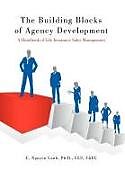 Fester Einband The Building Blocks of Agency Development von C. Nguyen Canh Ph. D. Clu Chfc
