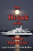 Kartonierter Einband The Hi-Jack of the Trump Princess von Capt Gardner Martin Kelley