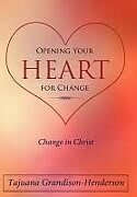 Livre Relié Opening Your Heart for Change de Tajuana Grandison-Henderson