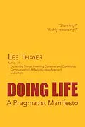 E-Book (epub) Doing Life a Pragmatist Manifesto von Lee Thayer