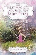 Couverture cartonnée The First Magical Adventure of Fairy Petal de James Morris