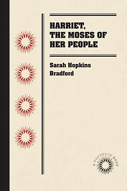E-Book (epub) Harriet, the Moses of Her People von Sarah Hopkins Bradford