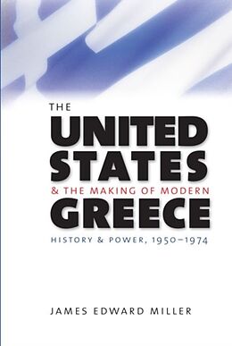 Couverture cartonnée The United States and the Making of Modern Greece de James Edward Miller