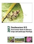 Kartonierter Einband 2017 Southeastern U.S. Pest Control Guide for Nursery Crops and Landscape Plantings von 