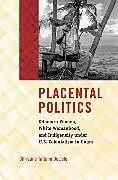 E-Book (epub) Placental Politics von Christine Taitano Delisle
