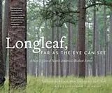 Kartonierter Einband Longleaf, Far as the Eye Can See von Beth Finch, Bill Finch, John C. Hall
