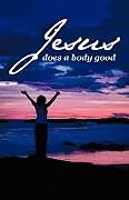 Couverture cartonnée Jesus Does a Body Good de Annette Bailey