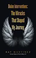 E-Book (epub) Divine Interventions: The Miracles That Shaped My Journey von Ray Martinez