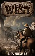 E-Book (epub) Free Winds Blow West von L. P. Holmes