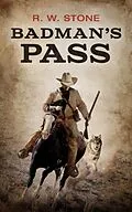 E-Book (epub) Badman's Pass von R. W. Stone