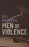 E-Book (epub) Men of Violence von Bill Brooks
