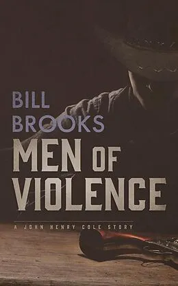 E-Book (epub) Men of Violence von Bill Brooks