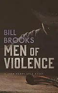 E-Book (epub) Men of Violence von Bill Brooks