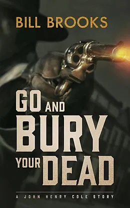 E-Book (epub) Go and Bury Your Dead von Bill Brooks