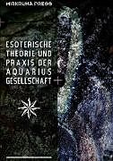 Kartonierter Einband Esoterische Theorie Und Praxis Der Aquarius-Gesellschaft von Alexander van Verde