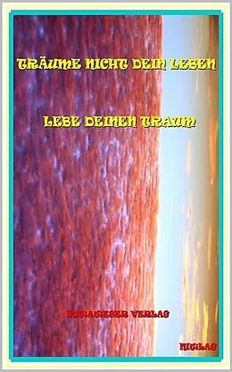 E-Book (epub) Träume nicht dein Leben, lebe deinen Traum von Ameise