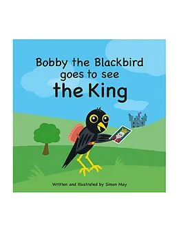 E-Book (epub) Bobby the Blackbird goes to see the King von Simon May
