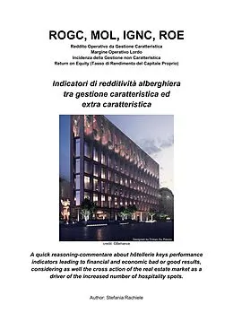 E-Book (epub) ROGC, MOL, IGNC, ROE. Indicatori di redditività alberghiera tra gestione caratteristica ed extra caratteristica. von Stefania Rachiele